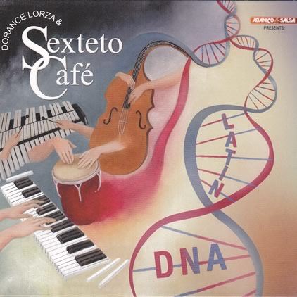 Latin DNA, Dorance Lorza & Sexteto Café