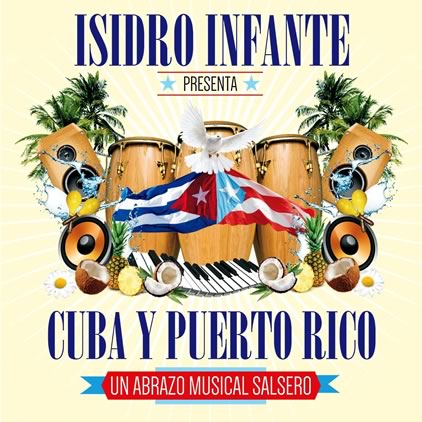 Cuba Y Puerto Rico (Un Abrazo Musical Salsero) - Isidro Infante