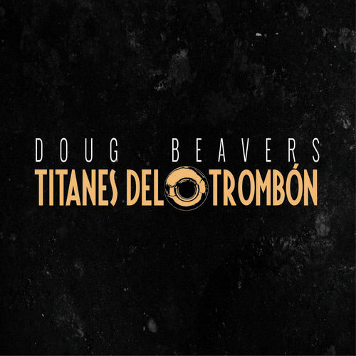 Titanes del Trombón Doug Beavers 